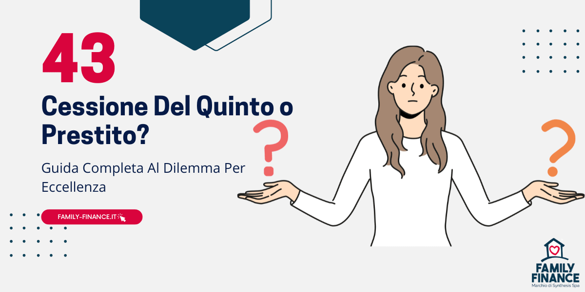 Cessione Del Quinto o Prestito: Guida Completa Al Dilemma